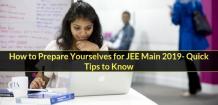 How to Prepare Yourselves for JEE Main 2019- Quick Tips to Know