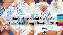 How to Use Social Media for Your Marketing Efforts in 2018 - olavia-james’s blog