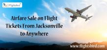 Airfare Sale on Flight Tickets From Jacksonville to Anywhere