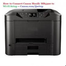 How to Connect Canon Maxify MB5390 to Wi-Fi Setup – Canon.com/ijsetup - www.canon.com/ijsetup, Canon.com/ijsetup