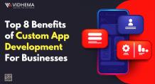 Top 8 Benefits of Custom App Development for Businesses| Vidhema Technology