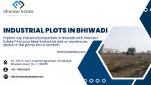 Unlocking Industrial Development: Your guide to industrial plots in Bhiwadi with Shankar Estate