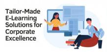 Tailor-Made E-Learning Solutions for Corporate Excellence Article - ArticleTed -  News and Articles