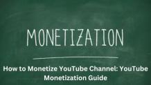 How to Monetize YouTube Channel: YouTube Monetization Guide Article - ArticleTed -  News and Articles