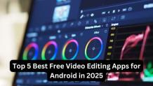 Top 5 Best Free Video Editing Apps for Android in 2025 Article - ArticleTed -  News and Articles