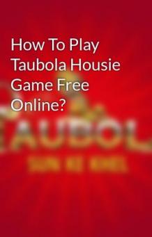 How To Play Taubola Housie Game Free Online? 