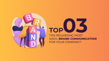 Top 3 tips regarding most ideal brand communication for your company
