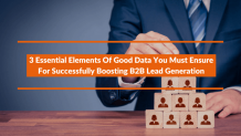 3 Essential Elements Of Good Data You Must Ensure For Successfully Boosting B2B Lead Generation
