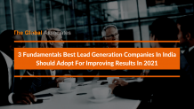 3 Fundamentals Best Lead Generation Companies In India Should Adopt For Improving Results In 2021