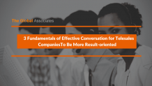 3 Fundamentals of Effective Conversation for Telesales Companies To Be More Result-oriented