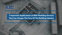 Applications of BIM Modeling Services that can change the face of The Building Industry