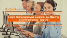 3 Ways Telemarketing Lead Generation Can Help You Boost Your Business Prospects