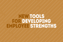   	New Tools for Developing Employee Strengths  