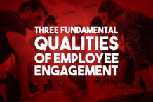   	Three Fundamental Qualities of Employee Engagement  