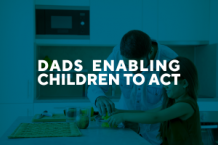   	Dads: Enabling Children to Act  