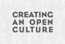   	Creating an Open Culture  