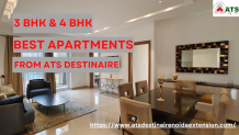 Why People Demand The Best 3 &amp; 4 BHK Apartments In ATS Destinaire Noida Extension