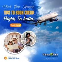 Check These Amazing Tips To Book Cheap Flights To India