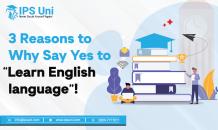 3 Reasons to Why Say Yes to “Learn English language”!