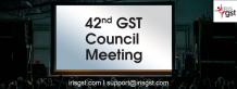 42nd GST Council Meeting - Expectations and Highlights