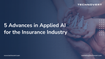 Five Advances in Applied AI for the Insurance Sector - Technovert