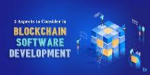 5 Aspects to Consider in Blockchain Software Development