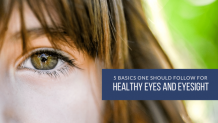 5 Basics One Should Follow For Healthy Eyes And Eyesight