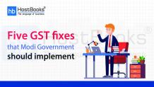 Five GST Fixes that Modi Government Needs to Implement | HostBooks