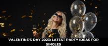 Valentine&#039;s Day 2023: Latest Party Ideas For Singles