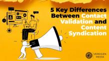 5 Key Differences Between Contact Validation and Content Syndication 