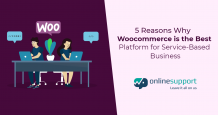 WooCommerce Services - Top 5 Reasons, Why WooCommerce is the best platform for service based business