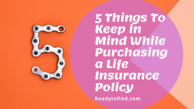 5 Things To Keep in Mind While Purchasing a Life Insurance