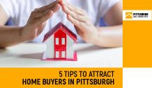 5 Tips to Attract Home Buyers in Pittsburgh | Pittsburgh Sell House Fast