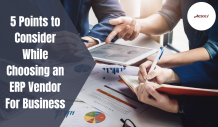 5 Points to Consider While Choosing an ERP Vendor For Business