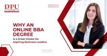 Why an Online BBA Degree Program is a Great Choice for Aspiring Business Leaders?  