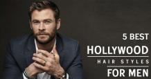 5 Best Hollywood Hairstyles For Men