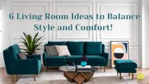 6 Living Room Ideas to Balance Style and Comfort! &#8211; Alex Furniture
