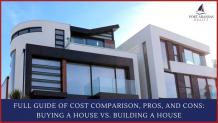 Full Guide of Cost Comparison, Pros, and Cons: Buying a House vs. Building a House  | Lifehack