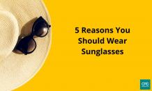 5 Reasons You Should Wear Sunglasses | Styled