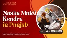 Nasha Mukti Kendra (Nav Durga Care Foundation) — Nasha Mukti Kendra in Punjab - Call +91-9996553638