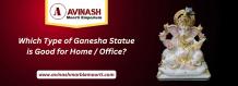 Which Type of Ganesha Statue is Good for Home / Office?