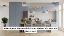 Elevate Your Home with Tailored Modern Kitchens and Bathrooms - Era Halati