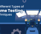 7 Different Types of Game Testing Techniques