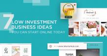 7 Low Investment Business Ideas you can Start Online Today