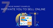 7 Niche Market Examples to Motivate to Sell Products Online