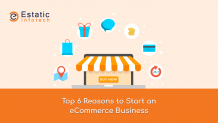 Top 6 Reasons to Start an eCommerce Business