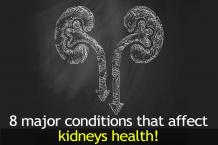 8 Major Conditions That Affect Kidneys Health!