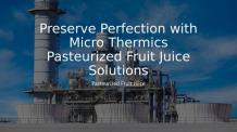 Preserve Perfection with MicroThermics Pasteurized Fruit Juice Solutions | Pearltrees