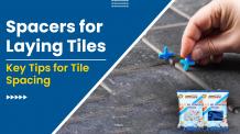 Spacers for Laying Tiles: Key Tips for Tile Spacing -