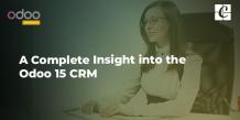   	A Complete Insight into the Odoo 15 CRM  